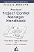 Practical Project Control Manager Handbook: From Back-Office Manager to Trusted Project Strategist