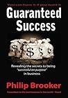 Guaranteed Success, Revealing the secrets to being successful on purpose in business
