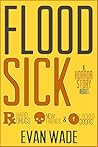 Floodsick by Evan Wade
