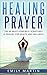 Healing Prayer: The 99 Most...