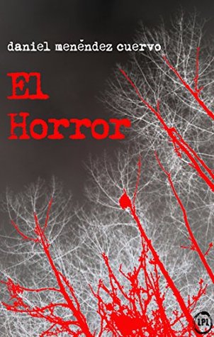 El Horror: Un apocalipsis en una ciudad donde el miedo despierta al caer la noche (Spanish Edition)