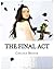 The Final Act by Chelsea Brodin