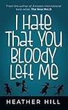 I Hate That You Bloody Left Me