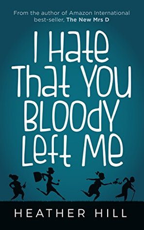 I Hate That You Bloody Left Me (Kindle Edition)