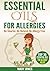 Essential Oils For Allergies by Mary       Jones