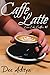 Caffe Latte (Love Like Coff...