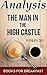 Analysis of The Man in the High Castle by Philip K. Dick: Character Analysis, Prominent Themes, & Best Quotes