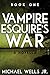 Vampire Esquire's War: Book 1