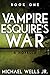 Vampire Esquire's War: Book 1