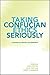 Taking Confucian Ethics Seriously: Contemporary Theories and Applications (SUNY series in Chinese Philosophy and Culture)