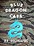 Blue Dragon Cafe by B.J. Coltrayne Blue Dragon Cafe by B.J. Coltrayne