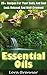 Essential Oils: 20+ Recipes For Your Body And Soul. Look Relaxed And Well-Groomed: (Essential Oils For Weight Loss, Essential Oils Case, Aromatherapy) ... Remedies, Young Living Essential Oils Book)