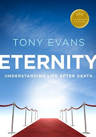 Eternity: Understanding Life After Death (Kingdom Agenda Series)