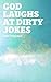 God Laughts at Dirty Jokes