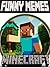 Minecraft: Funny Memes For Minecraft Fans 2016 Edition! (Unofficial)