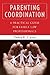 Parenting Coordination: A Practical Guide for Family Law Professionals