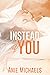 Instead of You
