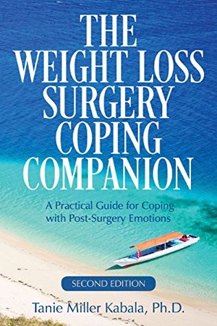 The Weight Loss Surgery Coping Companion: A Practical Guide to Coping with Post-Surgery Emotions (Kindle Edition)