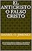El Anticristo o Falso Cristo: Un Estudio Biblico Sobre el Anticristo y los Lideres de su Gobierno Mundial (Serie de Estudios Biblicos nº 3) (Spanish Edition)