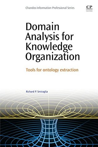 Domain Analysis for Knowledge Organization: Tools for Ontology Extraction (Kindle Edition)