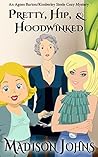 Pretty, Hip, & Hoodwinked (Agnes Barton/Kimberly Steele Mystery #2) Book cover for Pretty, Hip, & Hoodwinked (Agnes Barton/Kimberly Steele Mystery #2)