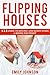 Flipping Houses: 1 2 3 Guide to Buying and Renovating a House for Profit (Making Money in Real Estate)