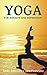 Yoga For Anxiety and Depression: Dealing With Anxiety and Depression with Yoga Poses, Breathing and Meditation (Yoga For Life Book 1)