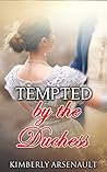 REGENCY ROMANCE: Tempted by the Duchess (Arranged Marriage with a Lord) (Historical Regency Romance) REGENCY ROMANCE: Tempted by the Duchess (Arranged Marriage with a Lord) (Historical Regency Romance)