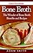 Bone Broth:The Wonder of Bo...