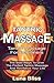 Tantric Massage: Tantric Massage For Beginners - The Best Ways To Give The Perfect Tantric Massage And Revitalize Your Life (tantric massage for beginners, tantric buddhism, tantric sex)