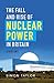 The Fall and Rise of Nuclear Power in Britain: A history