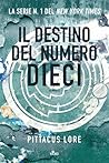 Il destino del Numero Dieci by Pittacus Lore