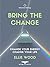 Bring The Change: Change Your Energy, Change Your Life