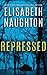 Repressed (Deadly Secrets, #1)