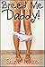 Breed Me Daddy!