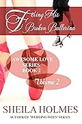 Fixing His Broken Ballerina: Volume 2