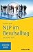 NLP im Berufsalltag: Die be...
