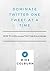 Dominate Twitter One Tweet At A Time by Mike Colburn