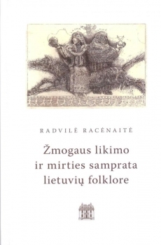 Žmogaus likimo ir mirties samprata lietuvių folklore (Hardcover)