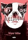 Bulldogma by Wagner Willian
