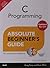 C Programming Absolute Beginner's Guide, Updated for C11