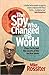The Spy Who Changed The World