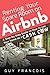 Renting Your Spare Room On Airbnb: A Step-by-Step Guide On How To Use Your Home As A Cash Cow (How To Make Money On Airbnb #1)