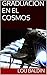 GRADUACION EN EL COSMOS (Spanish Edition)