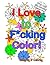 I Love to F*cking Color!: A...