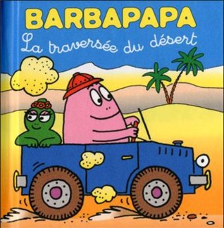 Les Petites Histoires De Barbapapa: La traversée du désert (Hardcover)