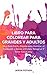 Libro Para Colorear Para Grandes y Adultos (Spanish Edition)