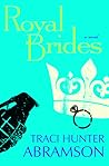 Royal Brides by Traci Hunter Abramson