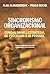 Sincronismo Organizacional: como alinhar a estratégia, os processos e as pessoas
