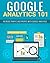Google Analytics 101: Increase traffic and profits with Google Analytics